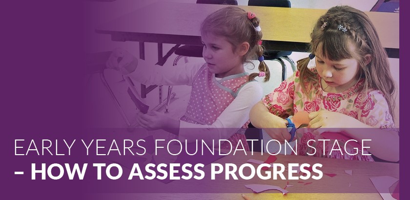 Early Years Foundation Stage – How to Assess Progress